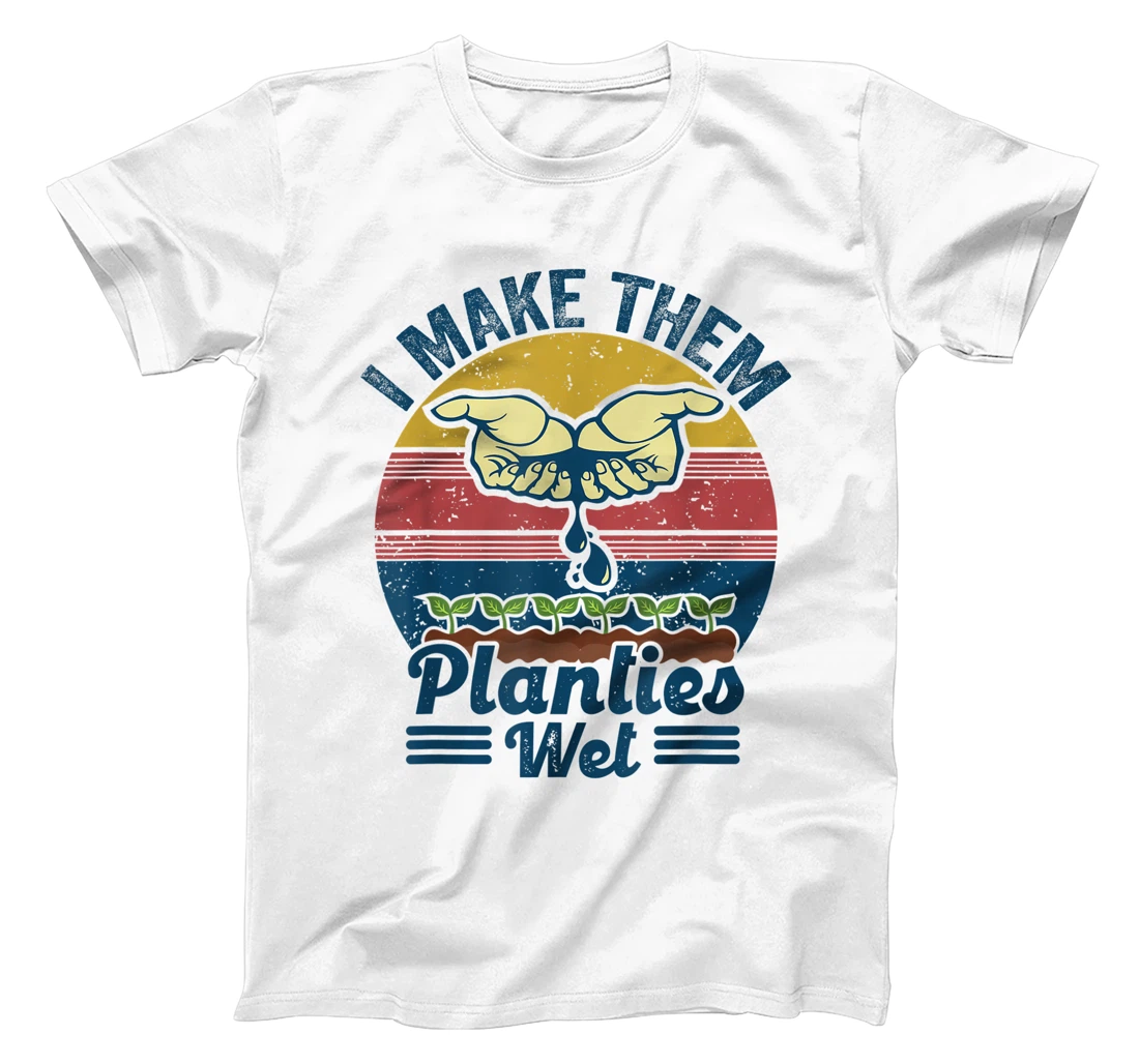 Retro Vintage I Make Them Planties Wet Funny Plant Gardening T-Shirt, Kid T-Shirt and Women T-Shirt