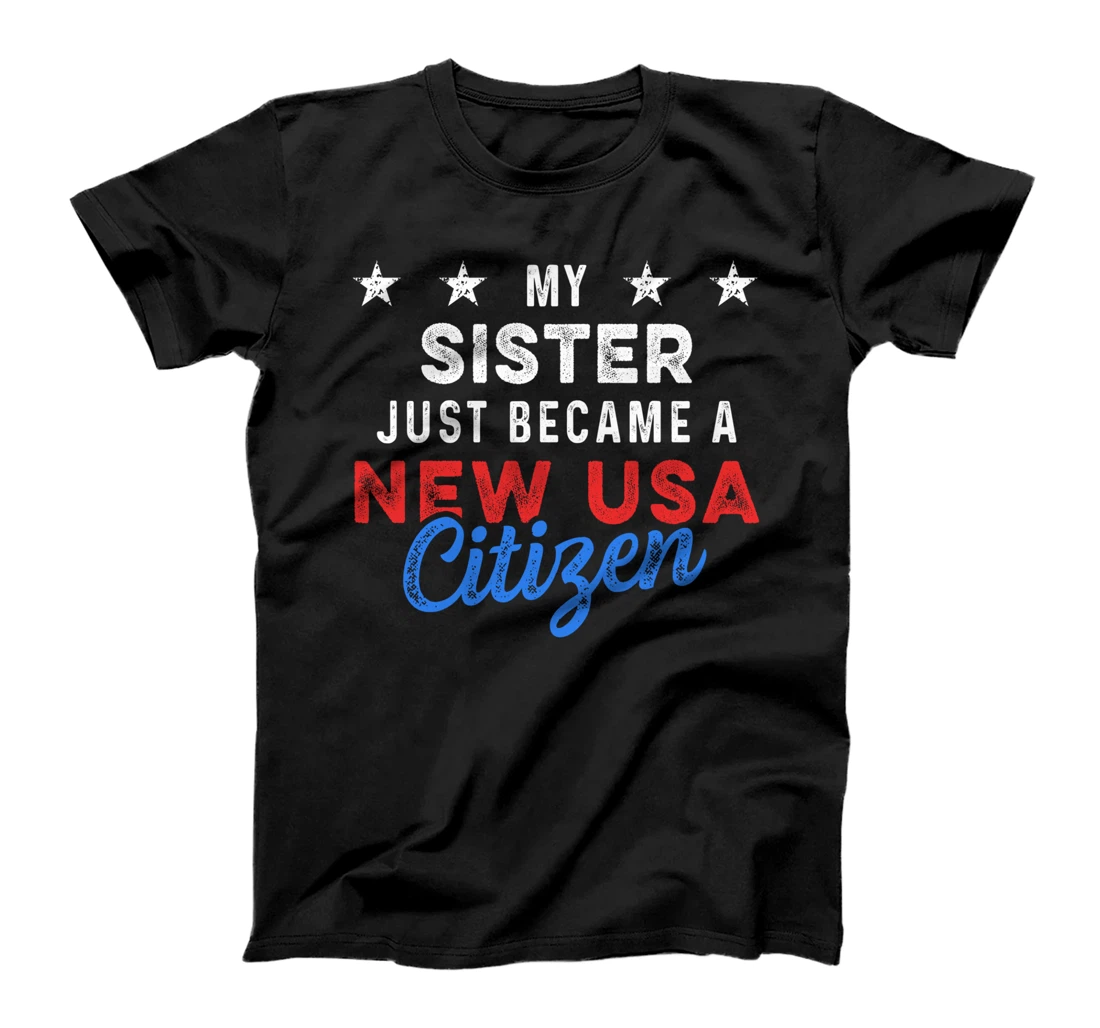 New USA Citizen Sister US Citizenship July 4th T-Shirt