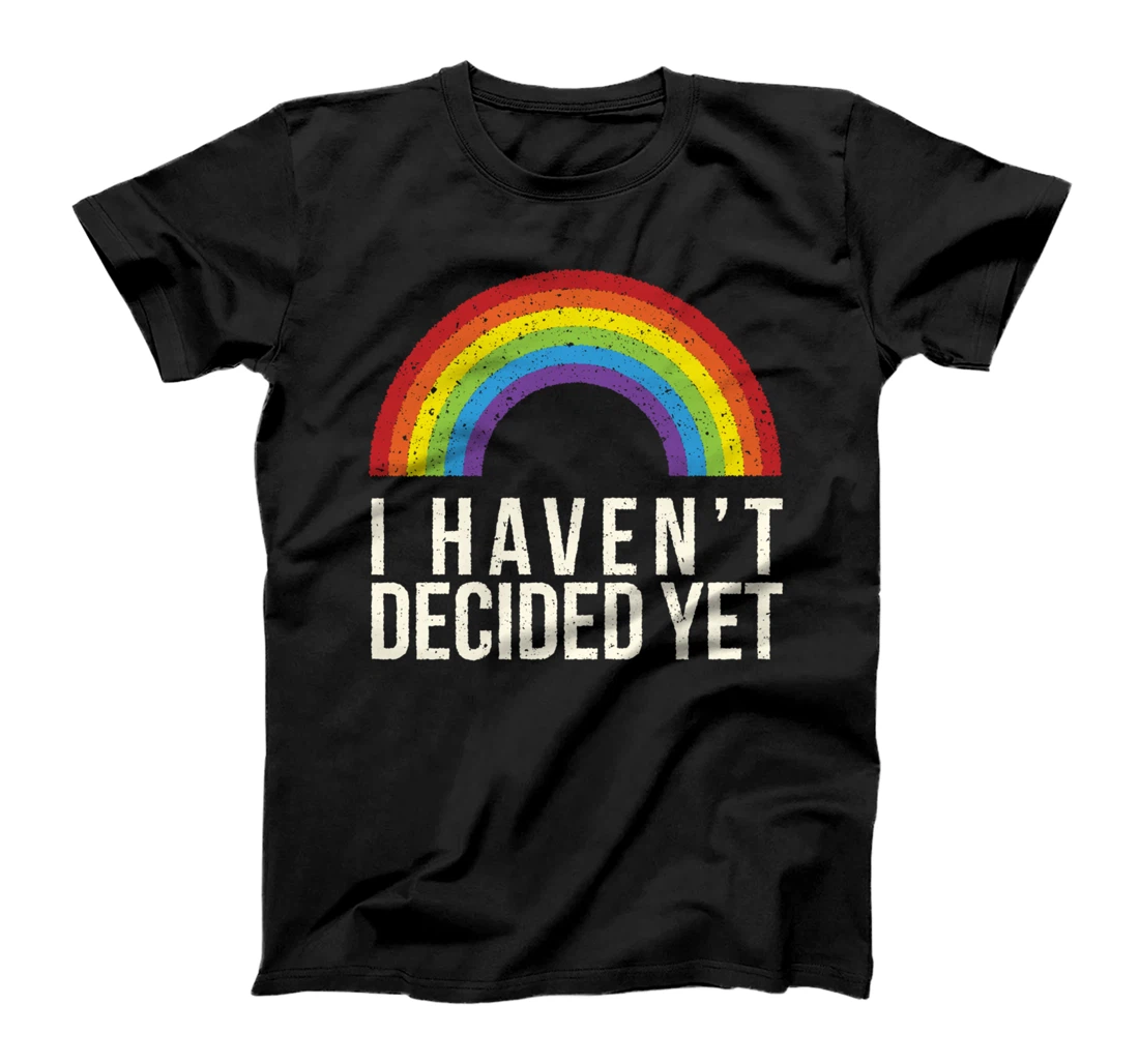 I Haven't Decided Yet LGBTQ Genderfluid Pride T-Shirt