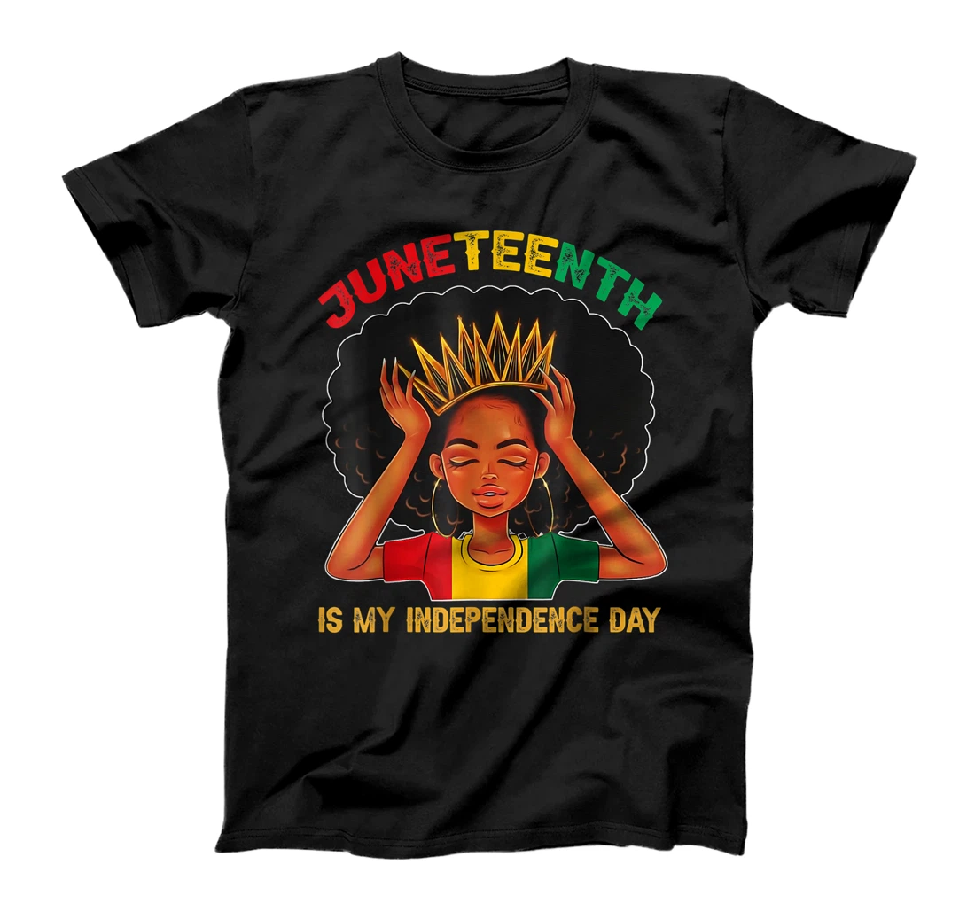 Juneteenth Is My Independence Day - Black Girl Black Queen T-Shirt, Women T-Shirt