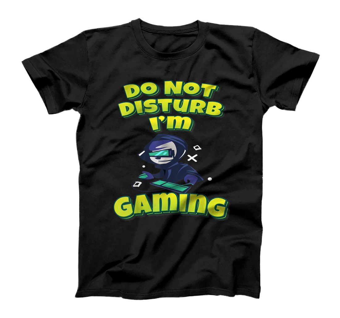 Do Not Disturb I’m Gaming T-Shirt, Kid T-Shirt and Women T-Shirt