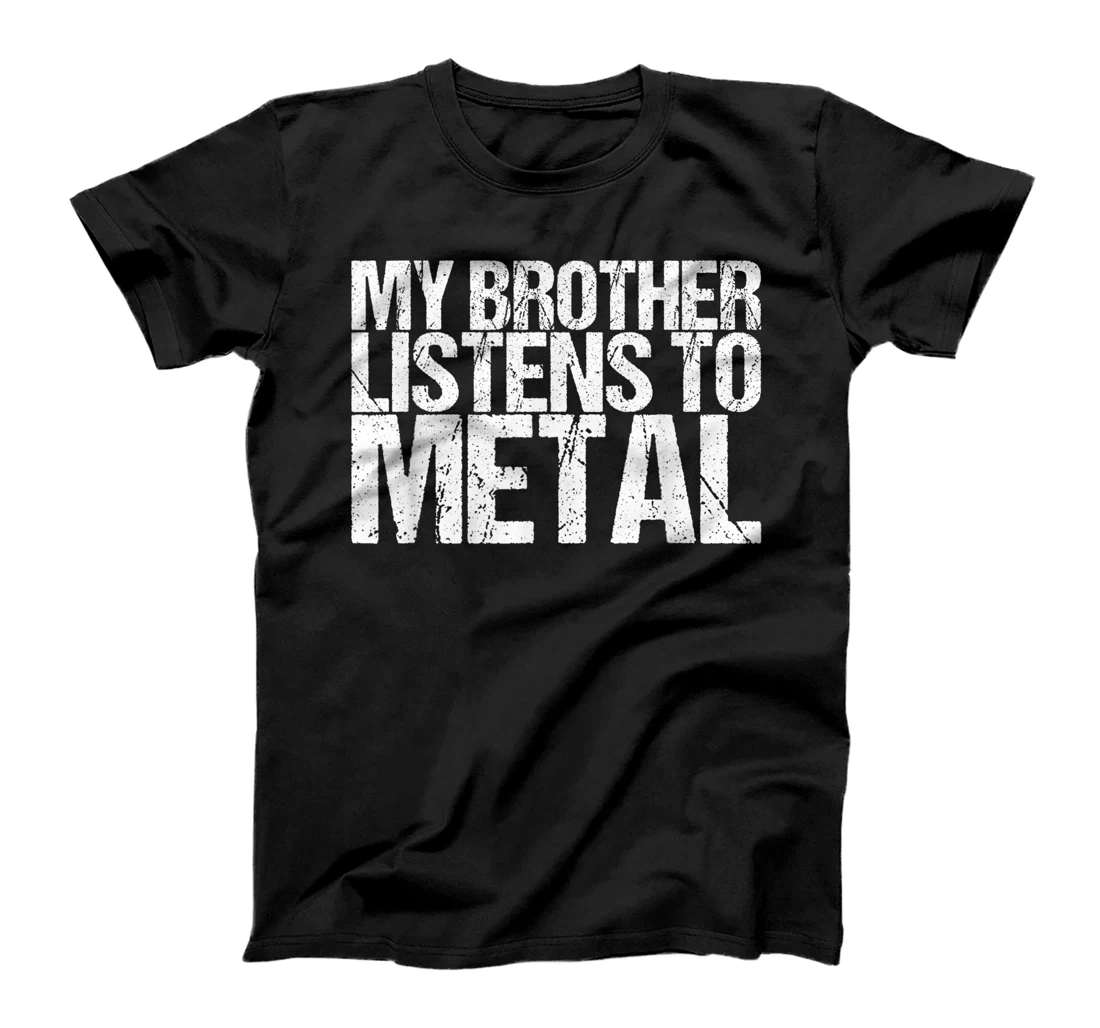 My Brother Listens To Metal T-Shirt, Women T-Shirt