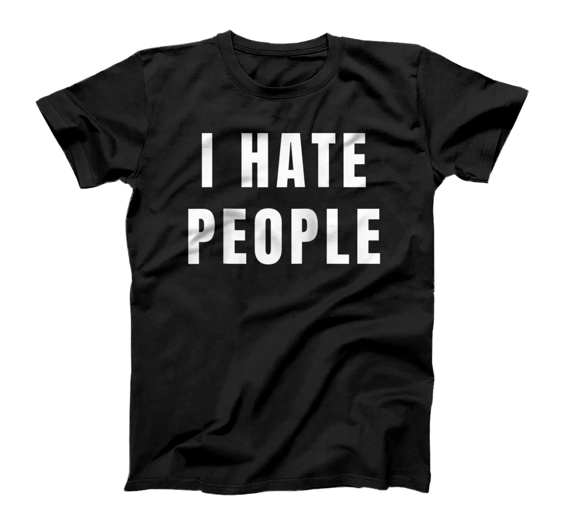 Funny I Hate People Joke Sarcastic Family T-Shirt, Women T-Shirt