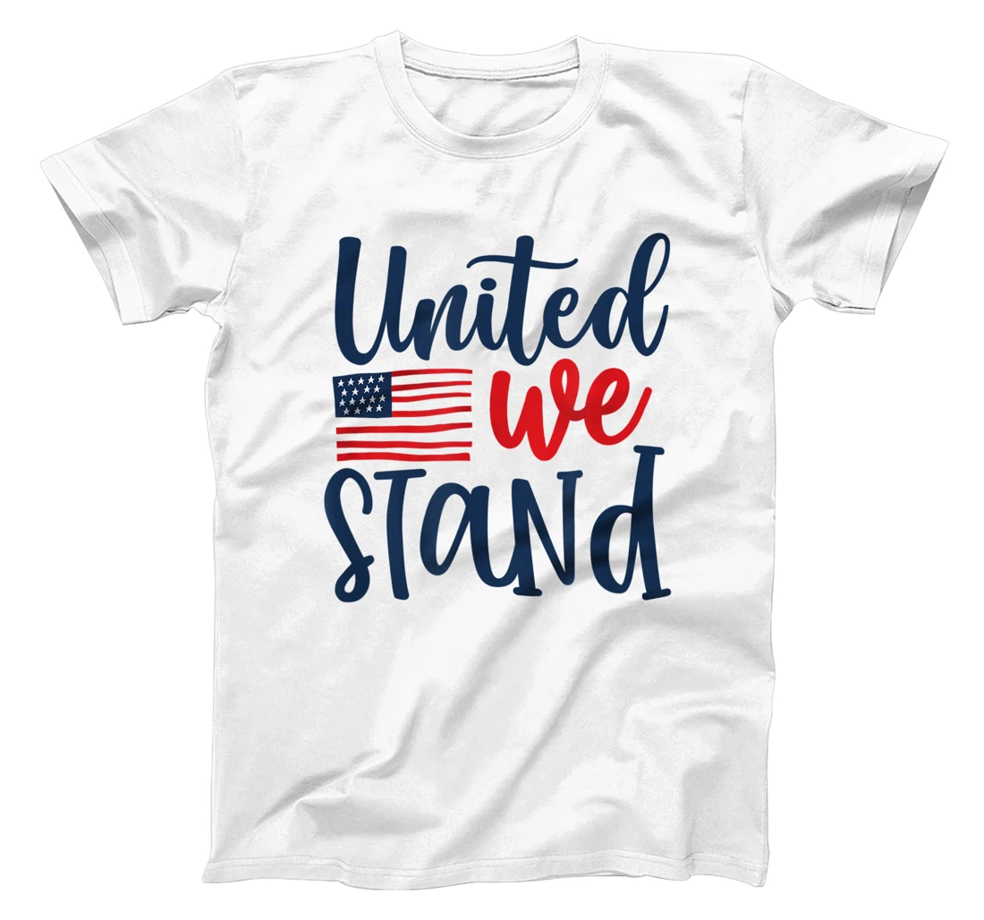 United We Stand | America Celebration | 4th of July T-Shirt, Kid T-Shirt and Women T-Shirt