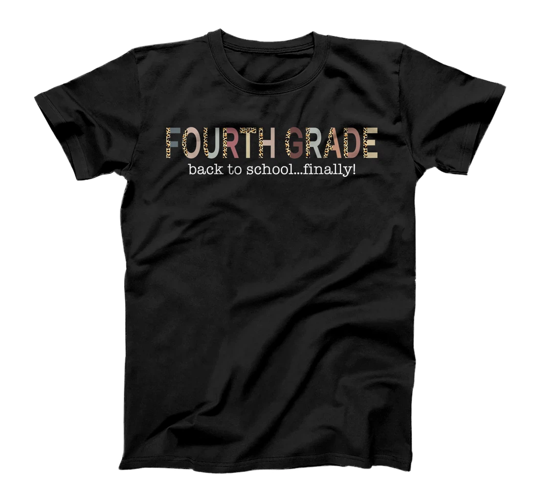 Fourth Grade Back To School Finally Leopard Teacher T-Shirt, Kid T-Shirt and Women T-Shirt