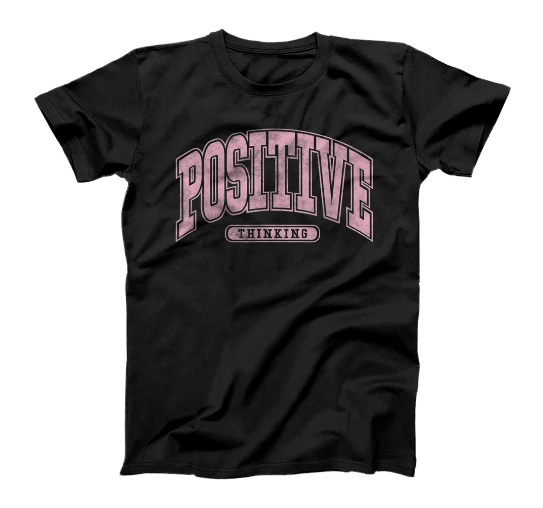Positive Thinking Collegiate T-Shirt, Kid T-Shirt and Women T-Shirt