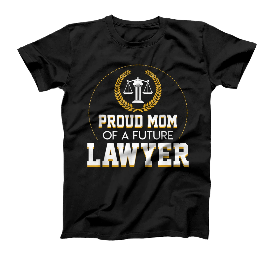 Personalized Proud Mom Of A Future Lawyer Cool Design Lawyer Funny T-Shirt, Women T-Shirt