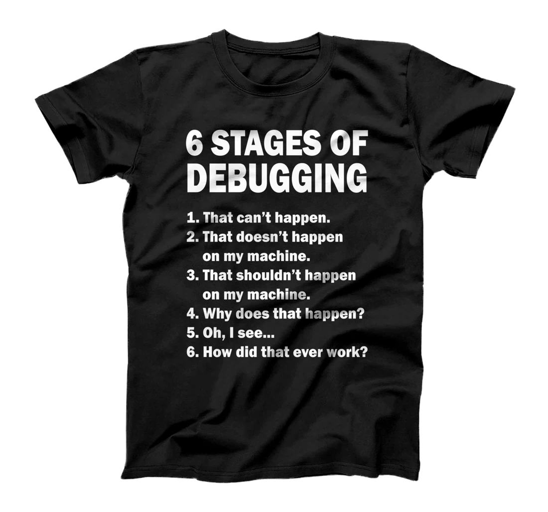 Personalized 6 Stages of Debugging Funny Coding Programming Saying T-Shirt
