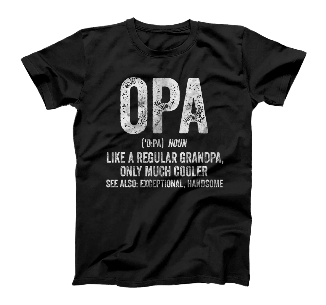 Opa Definition Shirt Like A Regular Grandpa Only Cooler T-Shirt