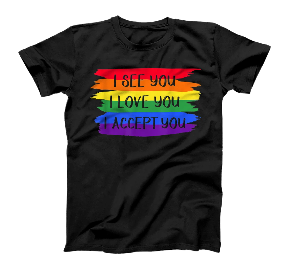Personalized I see I love you I accept you - LGBTQ Ally Gay Pride T-Shirt, Kid T-Shirt and Women T-Shirt