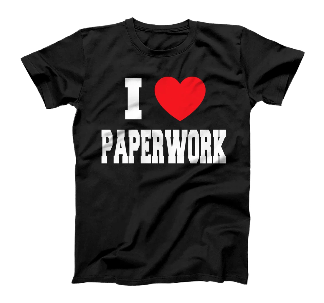 Personalized I Love Paperwork T-Shirt