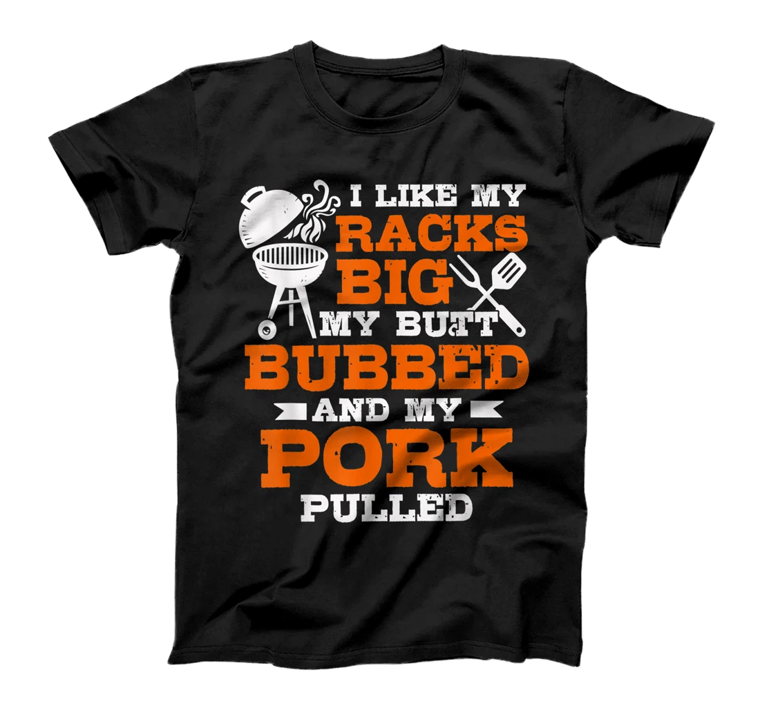 Personalized I Like My Racks Big My Butt Rubbed and Pork Pulled - Pig BBQ T-Shirt, Women T-Shirt