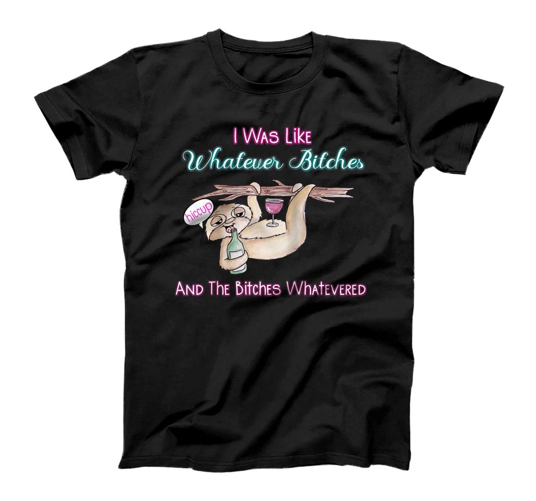 Whatever Bitches, Sloth, Adult Humor, Funny Sloth T-Shirt, Women T-Shirt