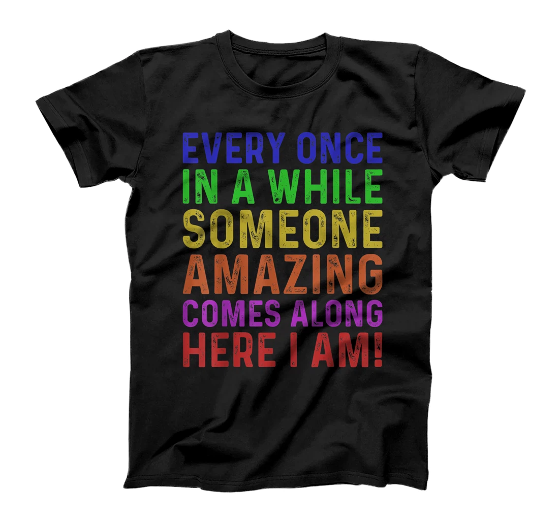 Personalized Once In A While Someone Amazing Comes Along Here I Am T-Shirt, Kid T-Shirt and Women T-Shirt