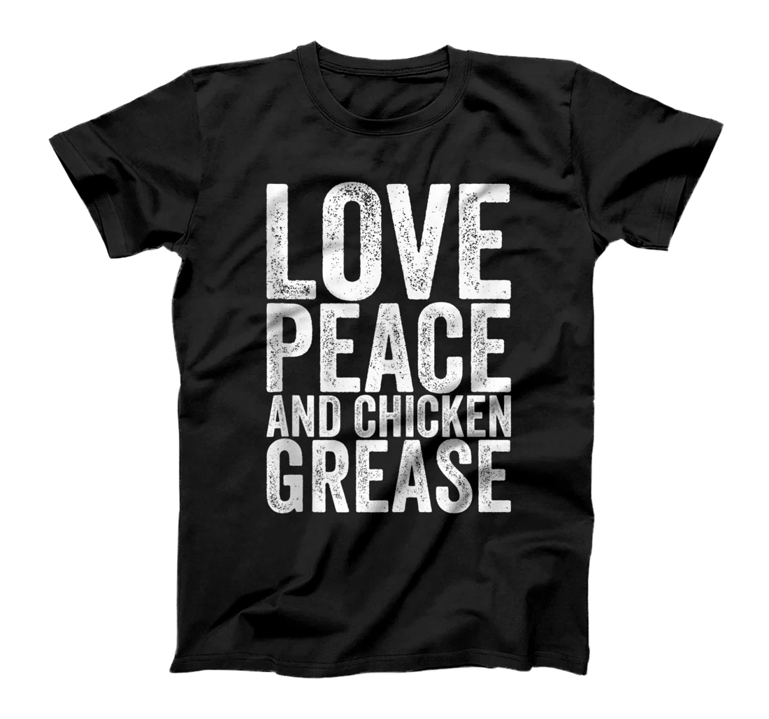 Love Peace And Chicken Grease T-Shirt, Women T-Shirt