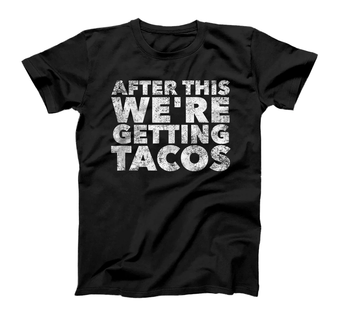 After this We're Getting Tacos - Funny Mexican Food T-Shirt, Women T-Shirt