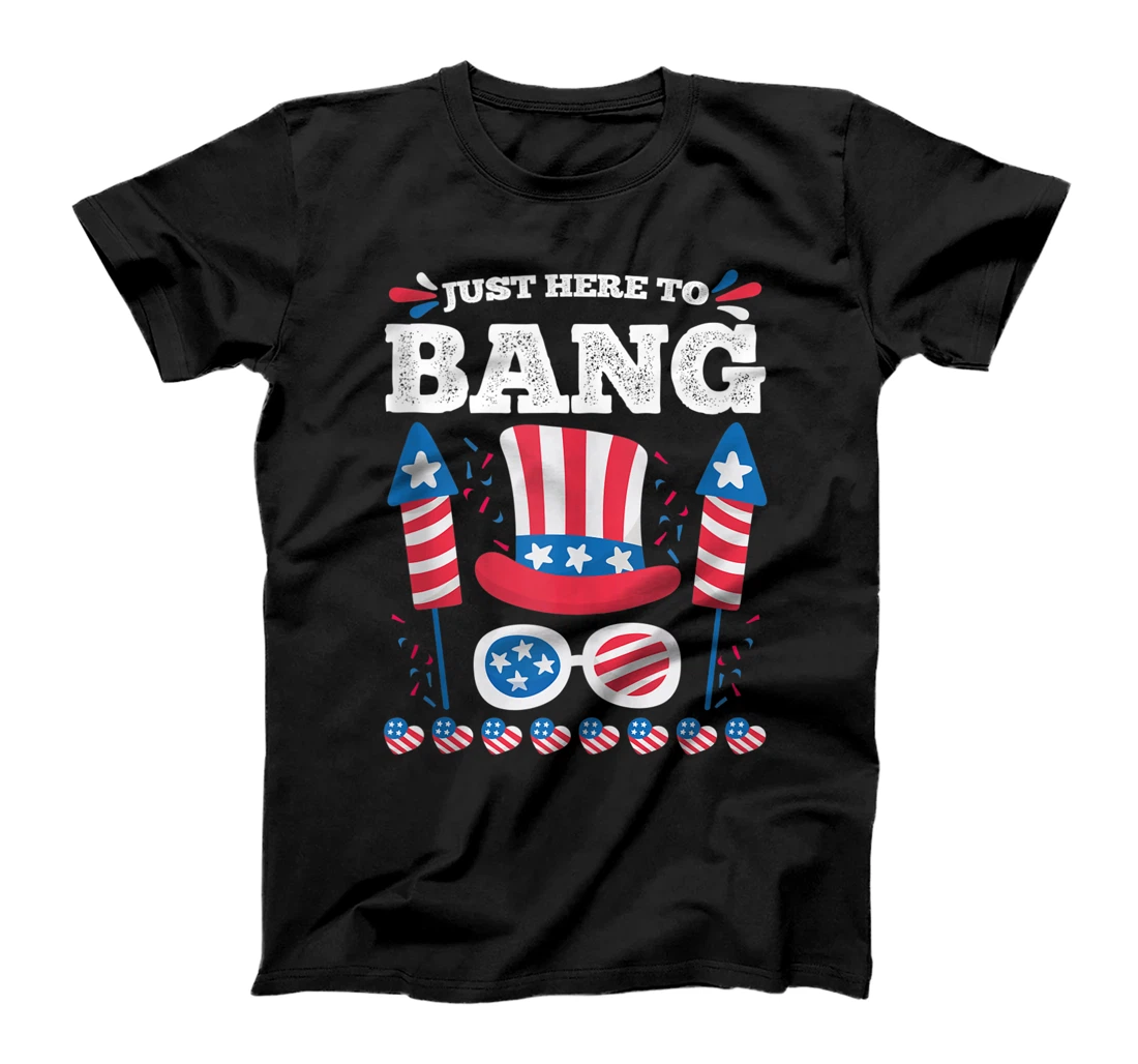 Just Here To Bang 4th Of July Independence Day 2021 T-Shirt, Women T-Shirt