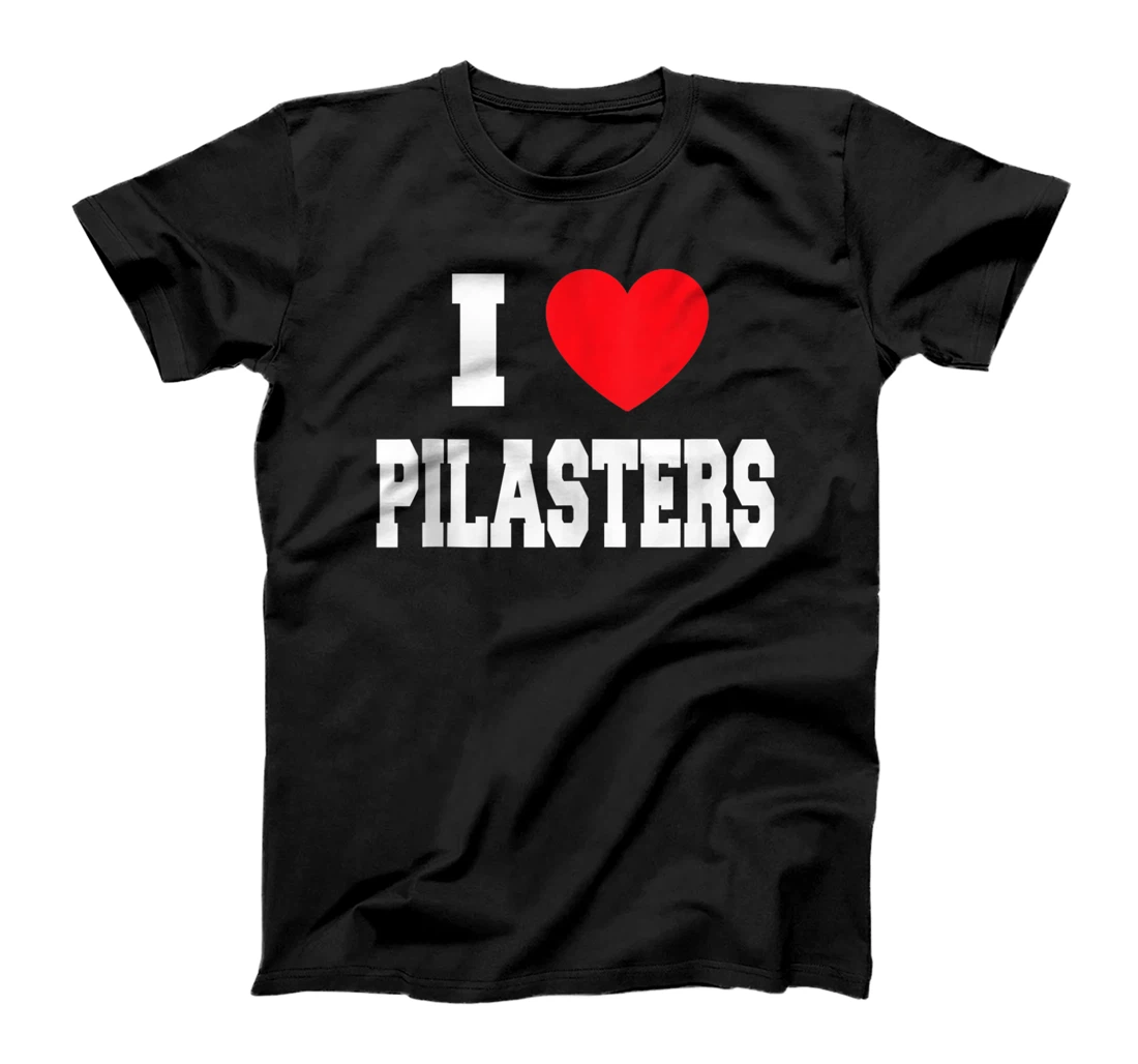 I Love Pilasters T-Shirt, Women T-Shirt