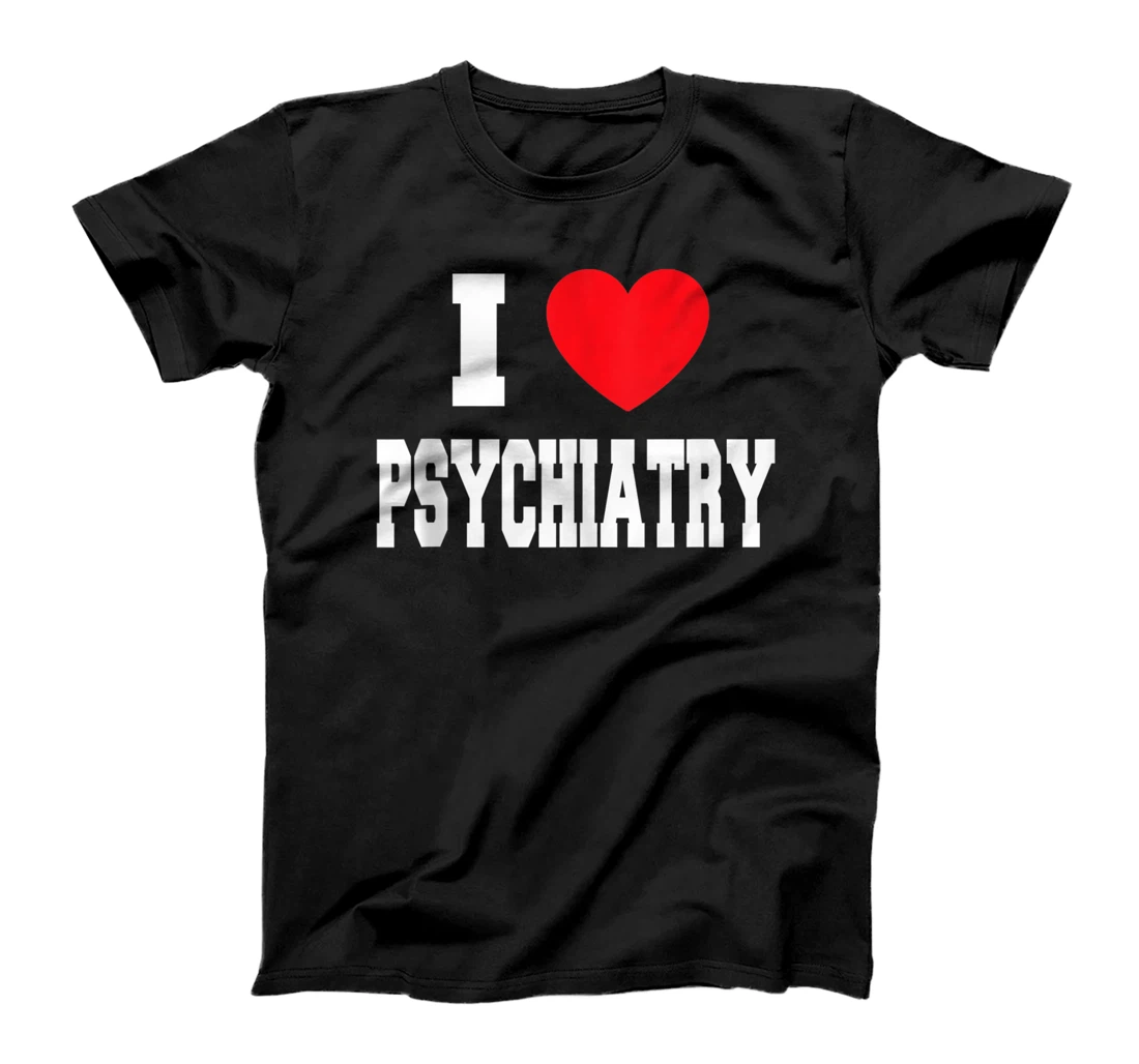 I Love Psychiatry T-Shirt, Women T-Shirt