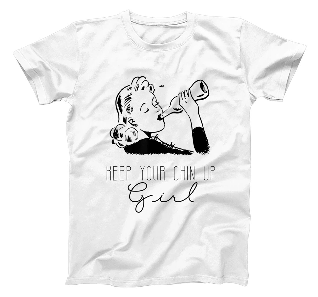 Personalized Funny Wine shirt. Keep your chin up girl. Funny alcohol T-Shirt, Women T-Shirt