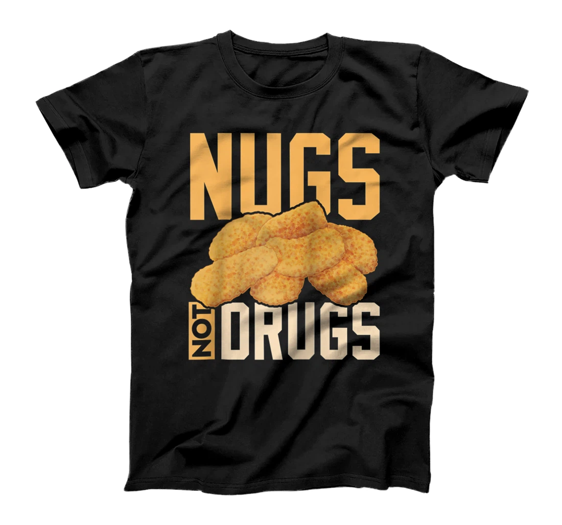 Funny Nugs not Drugs Chicken Nuggets graphic T-Shirt, Women T-Shirt