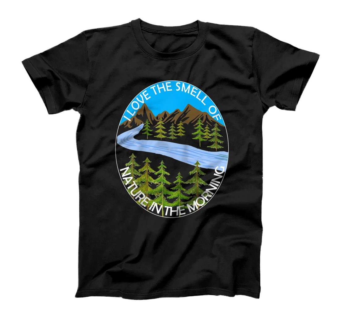 I Love the smell of nature in the morning. T-Shirt, Women T-Shirt