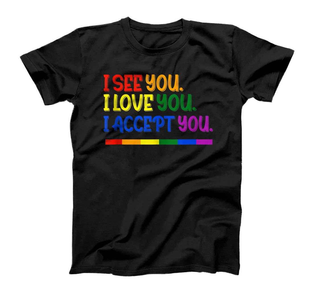 Support LGBT Shirt I see I love you I accept you LGBTQ T-Shirt, Women T-Shirt