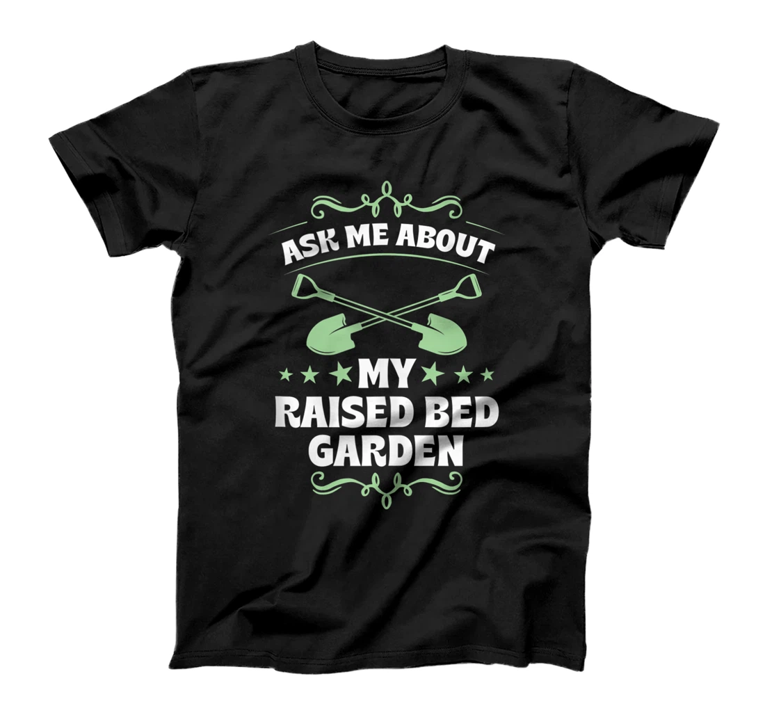 Ask Me About My Raised Bed Garden Plant Lover Shovel Tools T-Shirt, Women T-Shirt