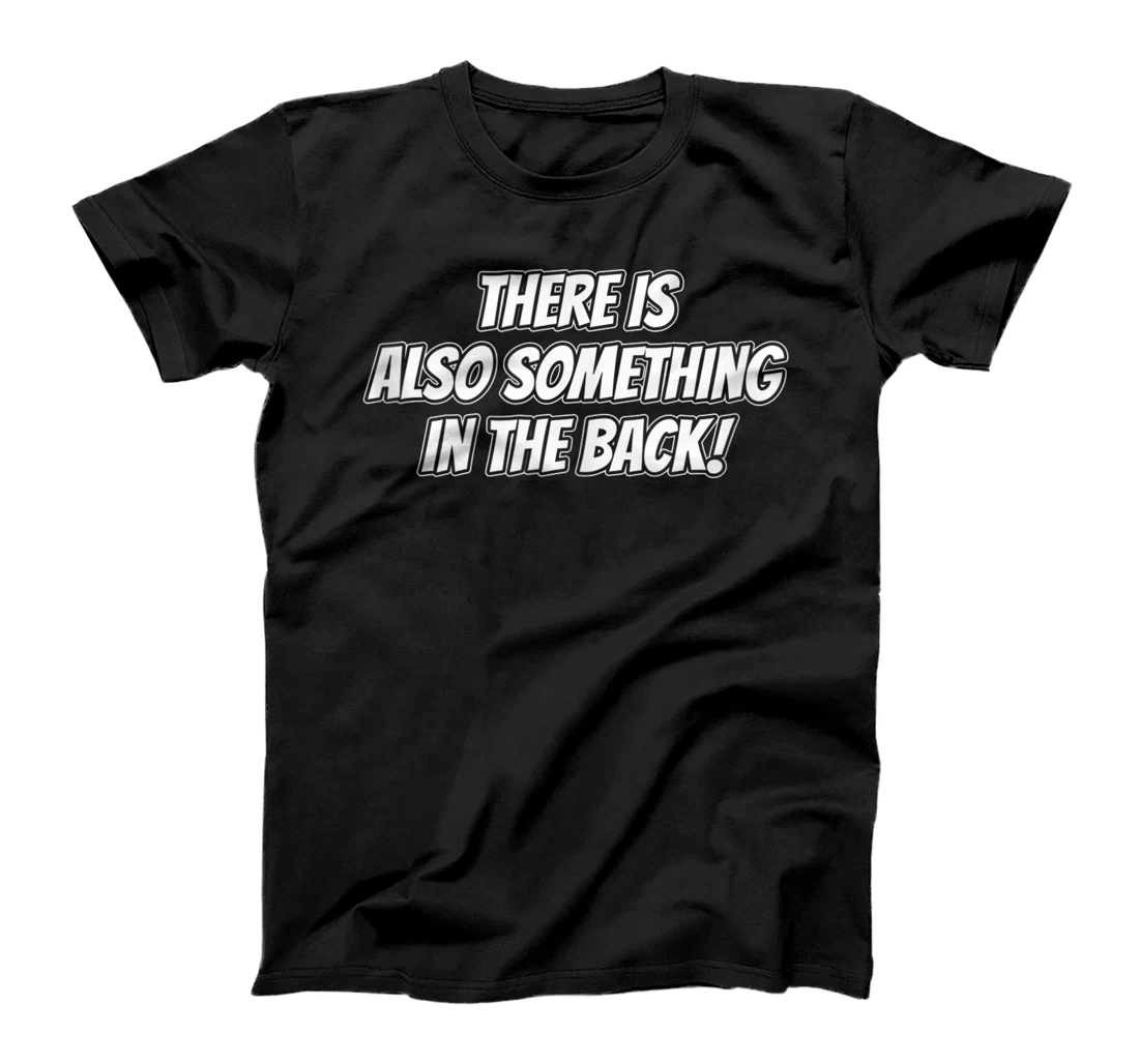 In the back there is also something - Funny Sayings T-Shirt, Women T-Shirt