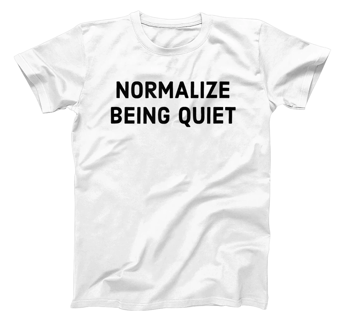 Normalize Being Quiet T-Shirt, Women T-Shirt