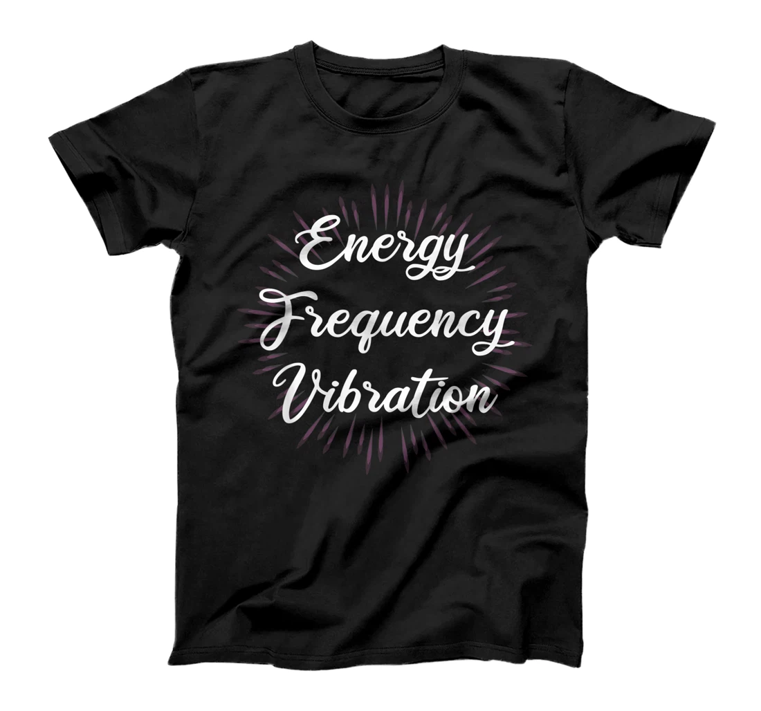 Energy Frequency Vibration Secrets universe vibes T-Shirt, Kid T-Shirt and Women T-Shirt