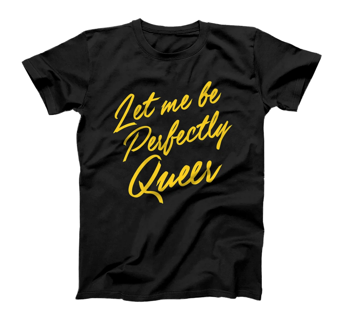 Let Me Be Perfectly Queer Cute Funny LGBTQ Gay Pride Stuff Premium T-Shirt, Women T-Shirt