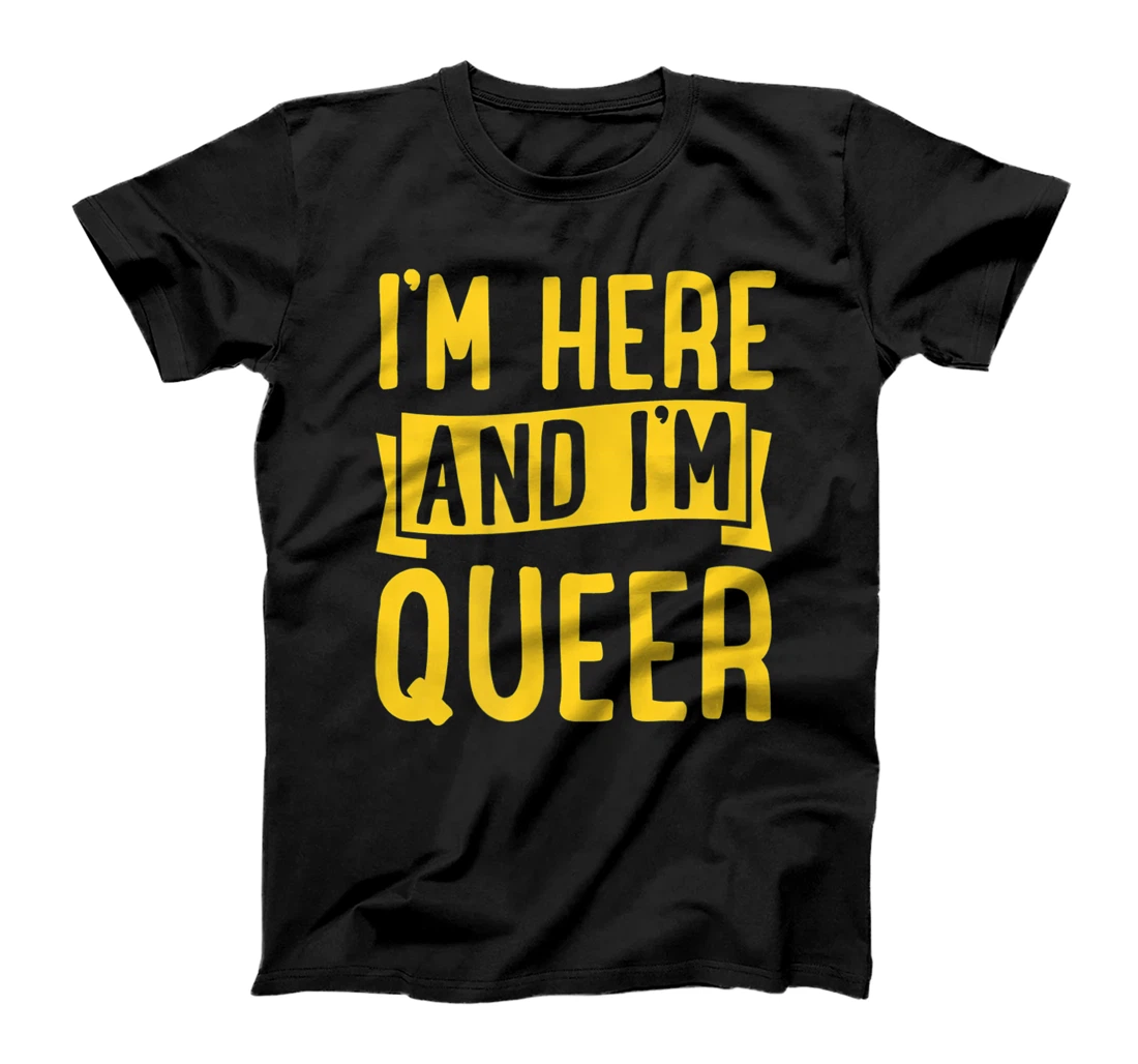 I'm Here and I'm Queer Funny Cute LGBTQ Gay Pride Aesthetic T-Shirt, Women T-Shirt