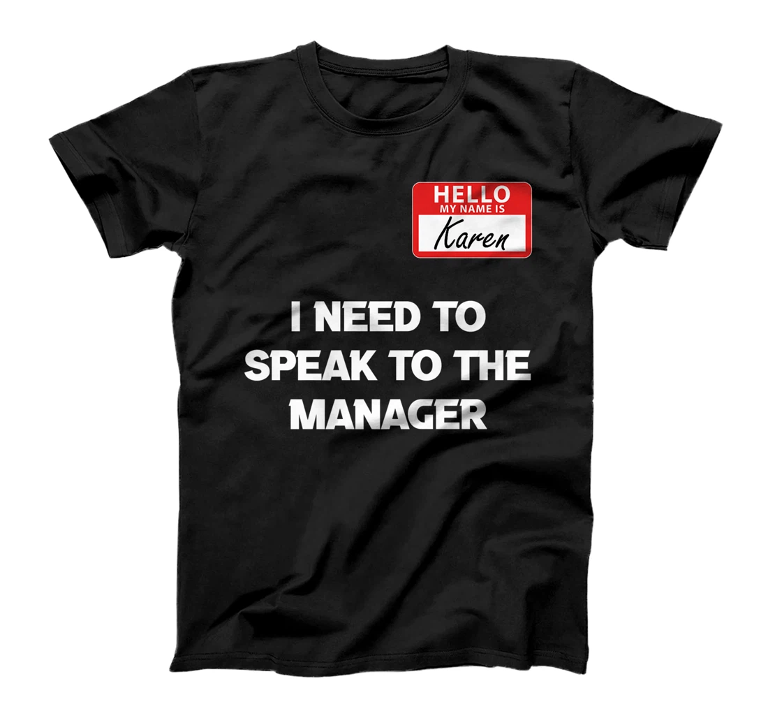 Hello My Name Is Karen And I Need To Speak To The Manger Premium T-Shirt, Women T-Shirt