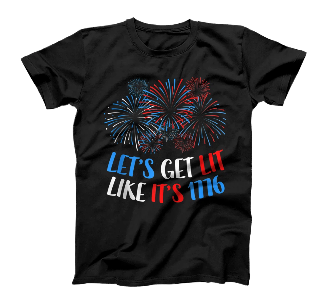 Let's Get Lit Like It's 1776 T-Shirt, Women T-Shirt 4th of July Gift Shirt T-Shirt, Women T-Shirt