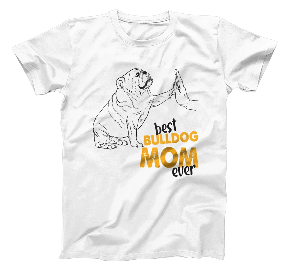 Womens Best Bulldog Mom Ever Bulldog Mommy Mother Bulldog Momma T-Shirt, Women T-Shirt