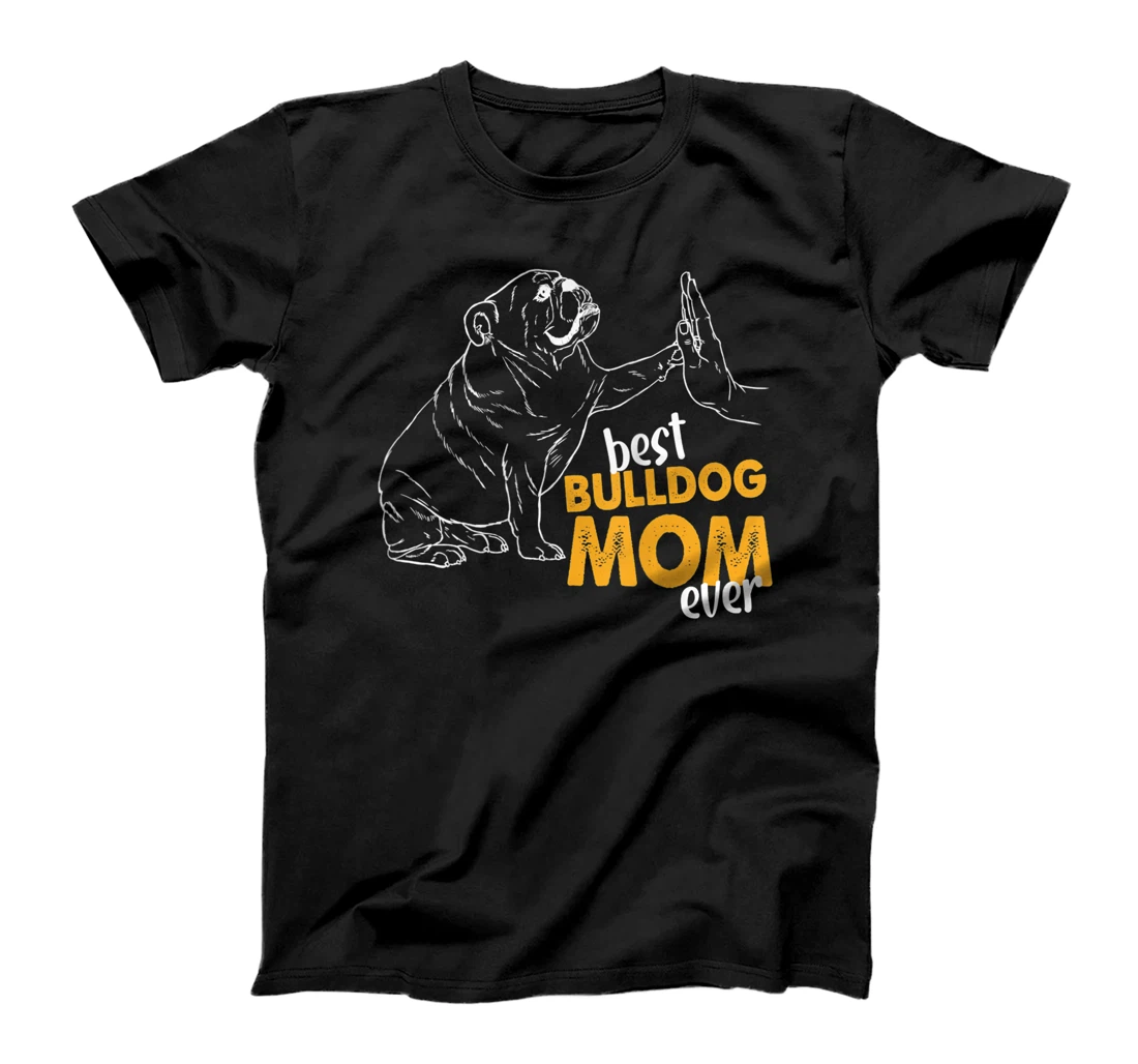 Womens Best Bulldog Mom Ever Bulldog Mommy Mother Bulldog Momma T-Shirt, Women T-Shirt