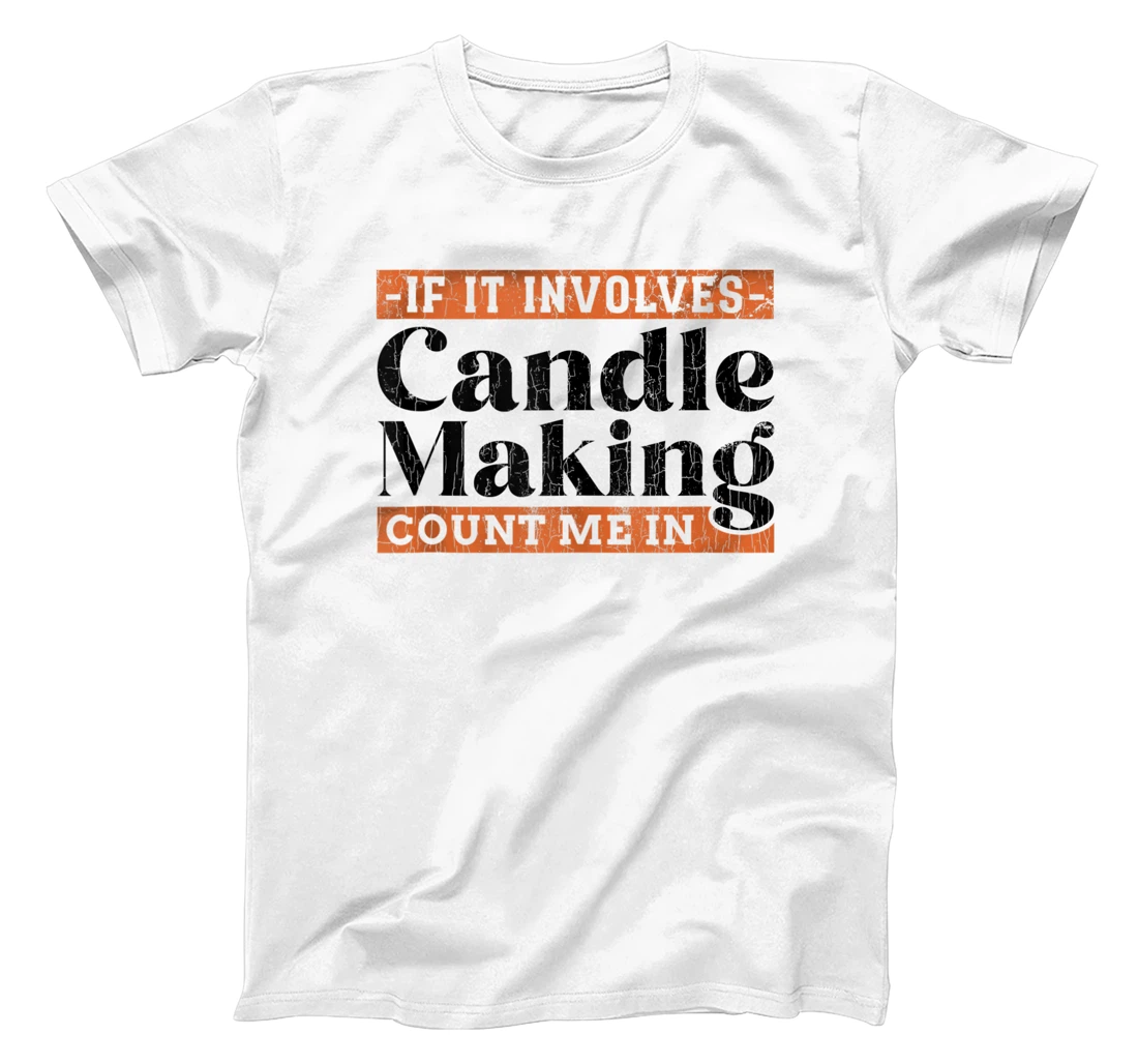 Candlemaker Funny If It Involves Candle Making Graphic T-Shirt, Women T-Shirt