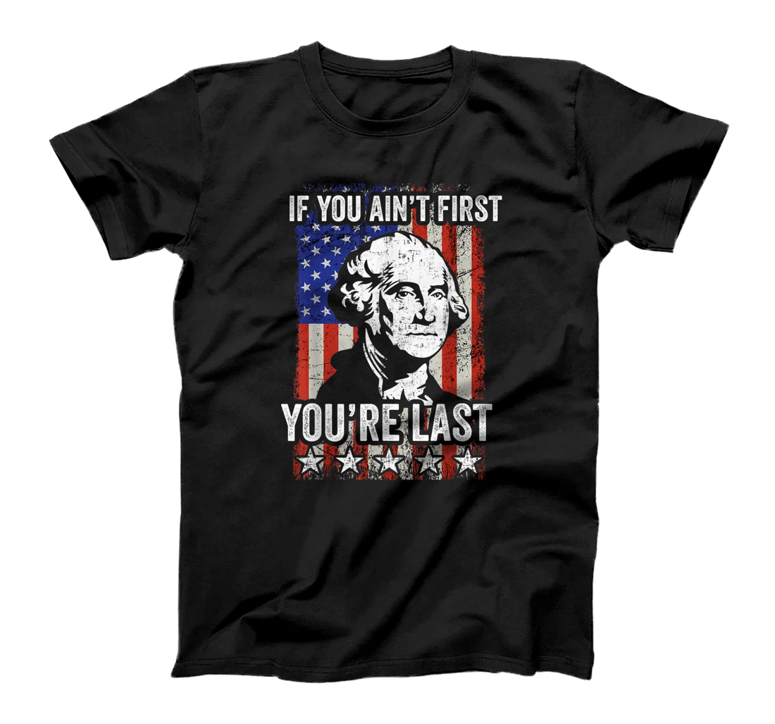 Personalized If You Ain't First You're Last Funny George Washington T-Shirt, Women T-Shirt