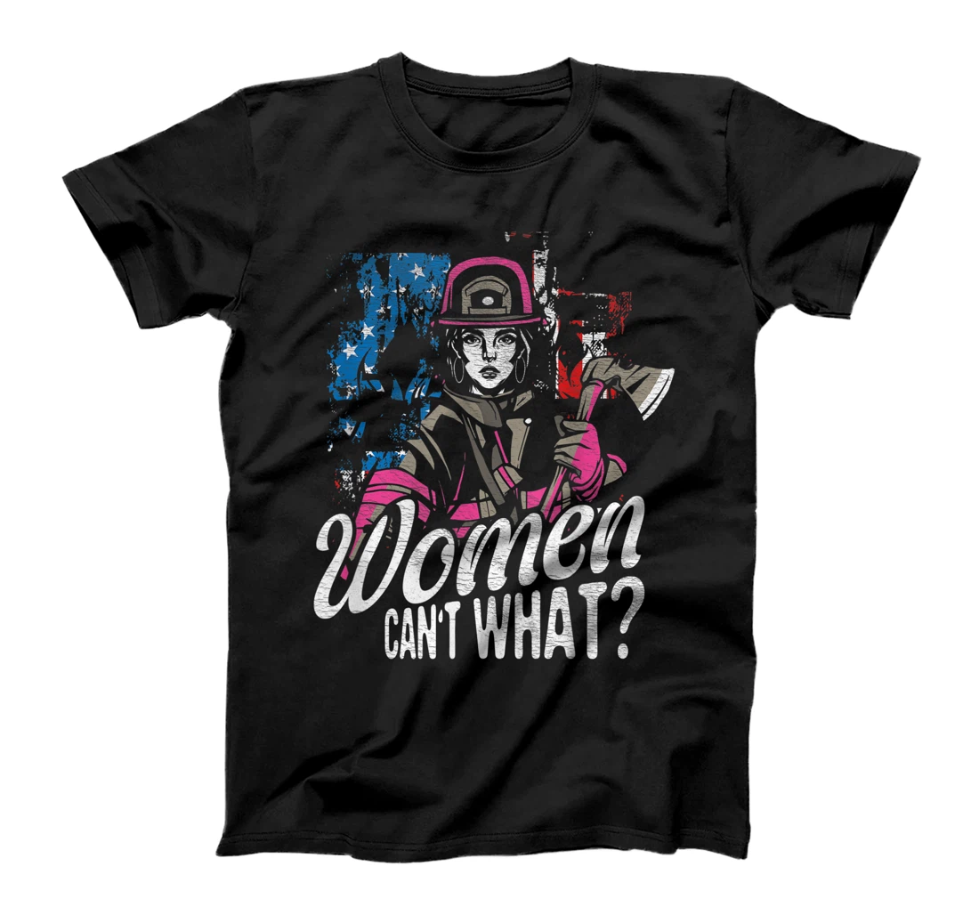 Personalized Women Can't What Patriot Firewoman Patriotic Firefighter T-Shirt, Women T-Shirt