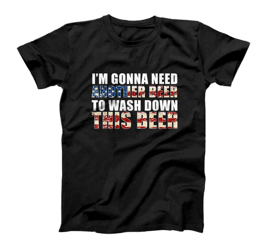 Personalized Independence Day tshirt I'm Gonna Need Another Beer T-Shirt, Women T-Shirt