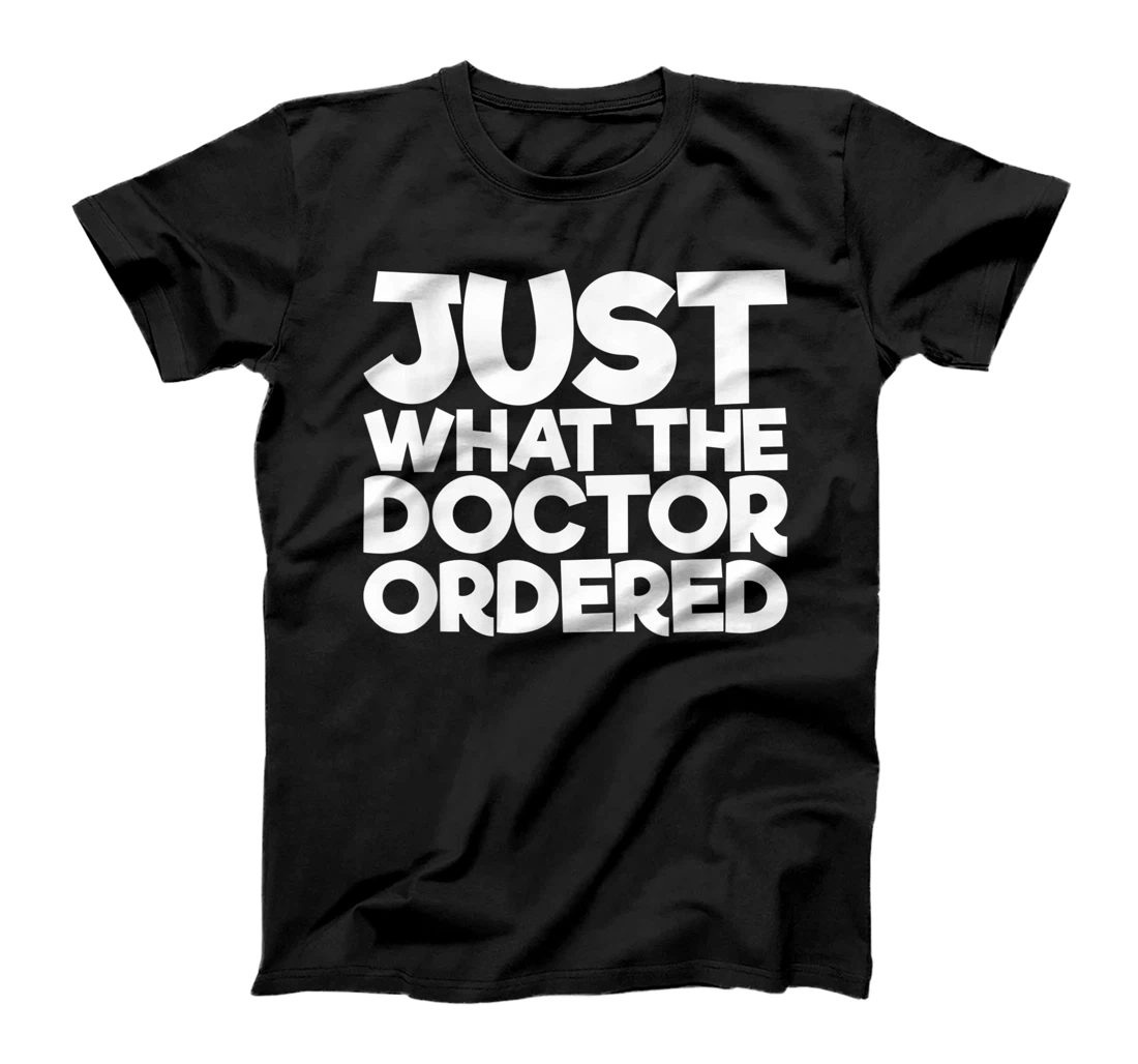 Personalized Womens Just What The Doctor Ordered T-Shirt, Women T-Shirt