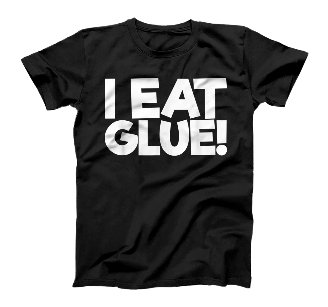 Personalized Womens I Eat Glue! T-Shirt, Women T-Shirt