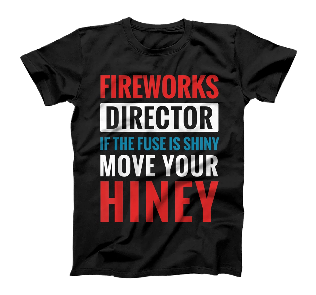 Personalized Fireworks Director Funny Fourth of July 4th Move Your Hiney T-Shirt, Women T-Shirt