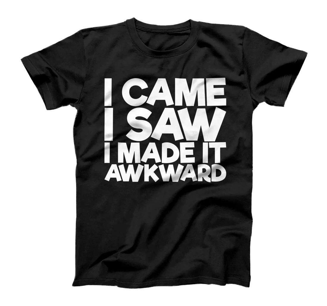 Personalized Womens I Came I Saw I Made It Awkward T-Shirt, Women T-Shirt