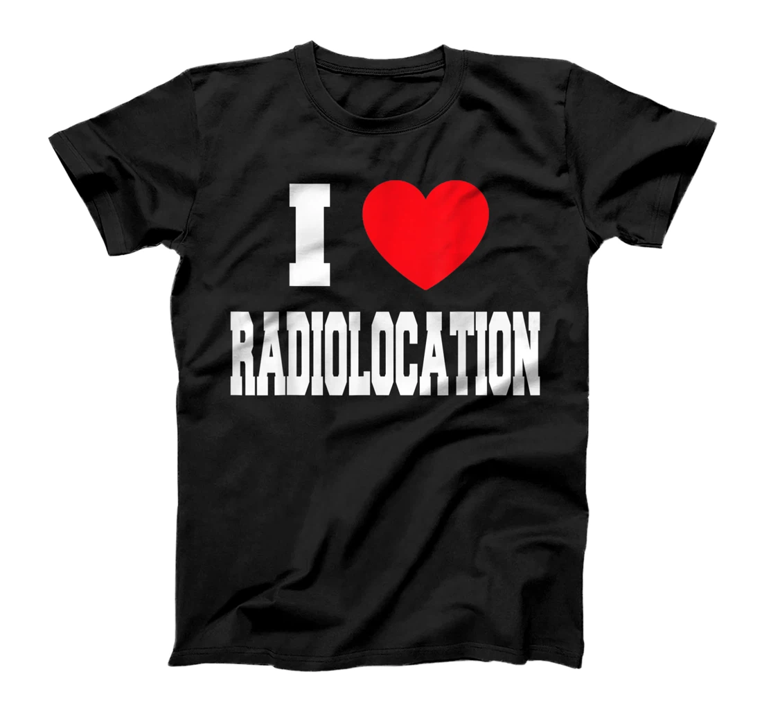 Personalized I Love Radiolocation T-Shirt, Kid T-Shirt and Women T-Shirt