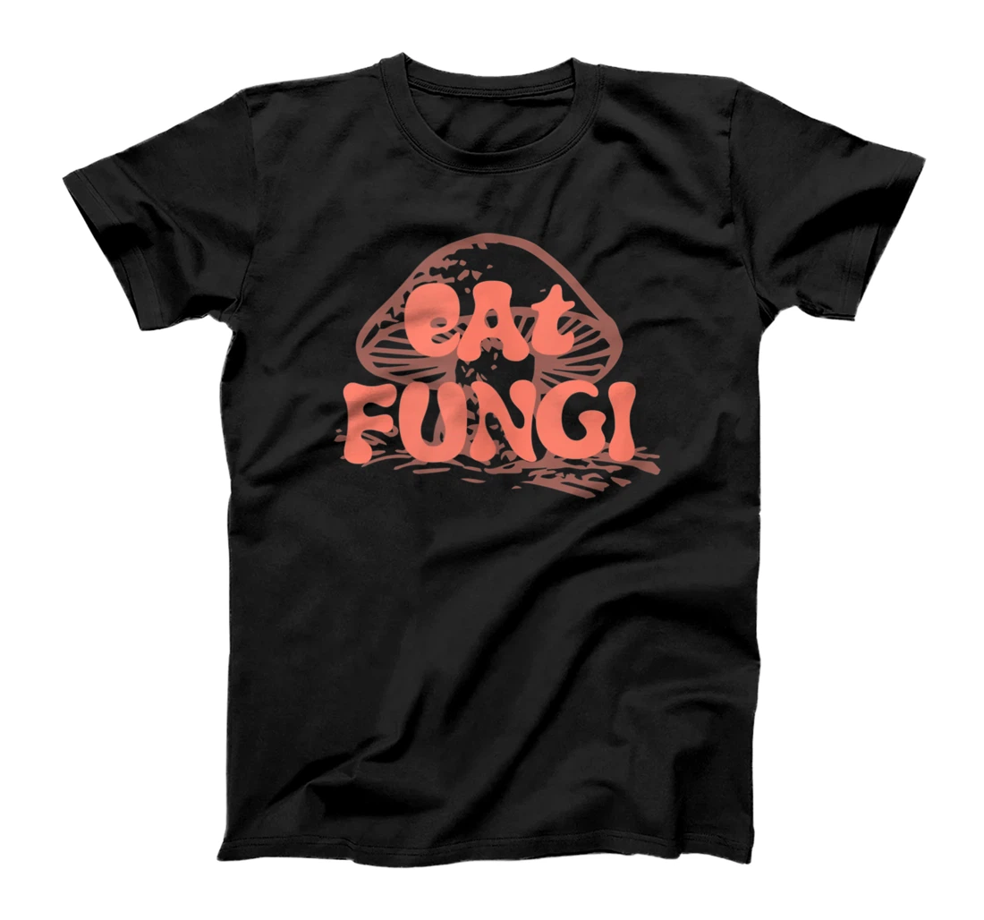 Eat Fungi with Mushroom T-Shirt, Women T-Shirt