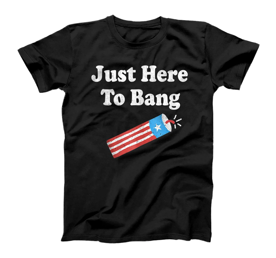 Funny Fourth of July 4th of July I'm Just Here To Bang T-Shirt, Women T-Shirt