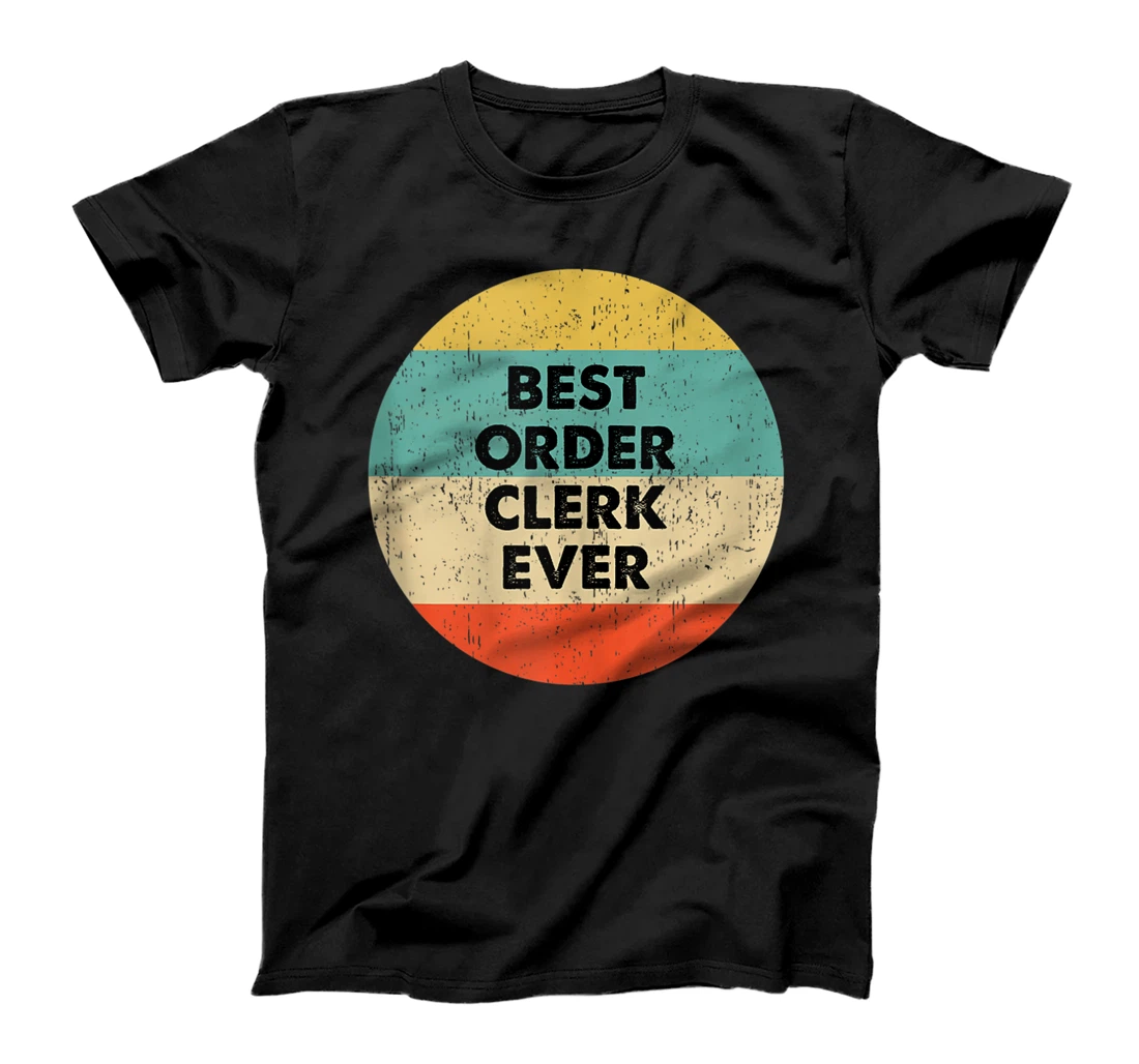 Order Clerk Shirt | Best Order Clerk Ever T-Shirt, Women T-Shirt