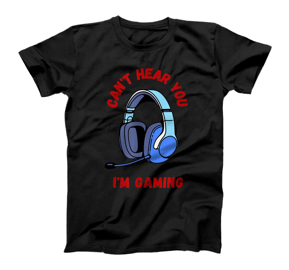 Personalized Can't Hear You I'm Gaming Funny Design Gaming T-Shirt, Kid T-Shirt and Women T-Shirt